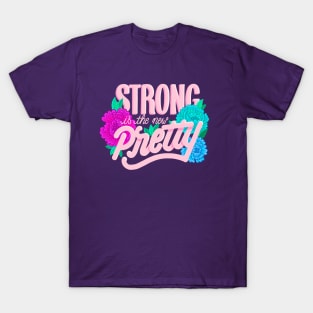 Strong is the new Pretty T-Shirt